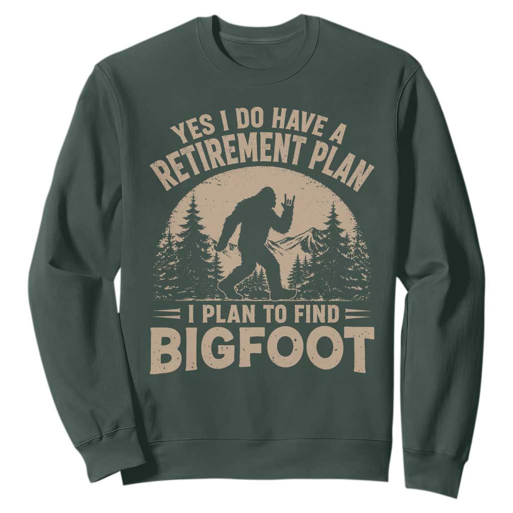 Yes I Do Have A Retirement Plan I Plan To Find Bigfoot Sweatshirt Funny Retired Bigfoot Hunter TS11 Dark Forest Green Print Your Wear