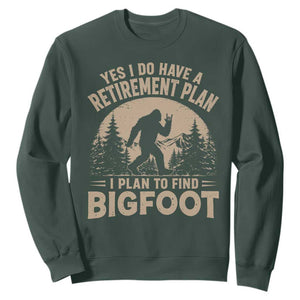 Yes I Do Have A Retirement Plan I Plan To Find Bigfoot Sweatshirt Funny Retired Bigfoot Hunter TS11 Dark Forest Green Print Your Wear