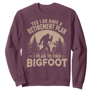 Yes I Do Have A Retirement Plan I Plan To Find Bigfoot Sweatshirt Funny Retired Bigfoot Hunter TS11 Maroon Print Your Wear