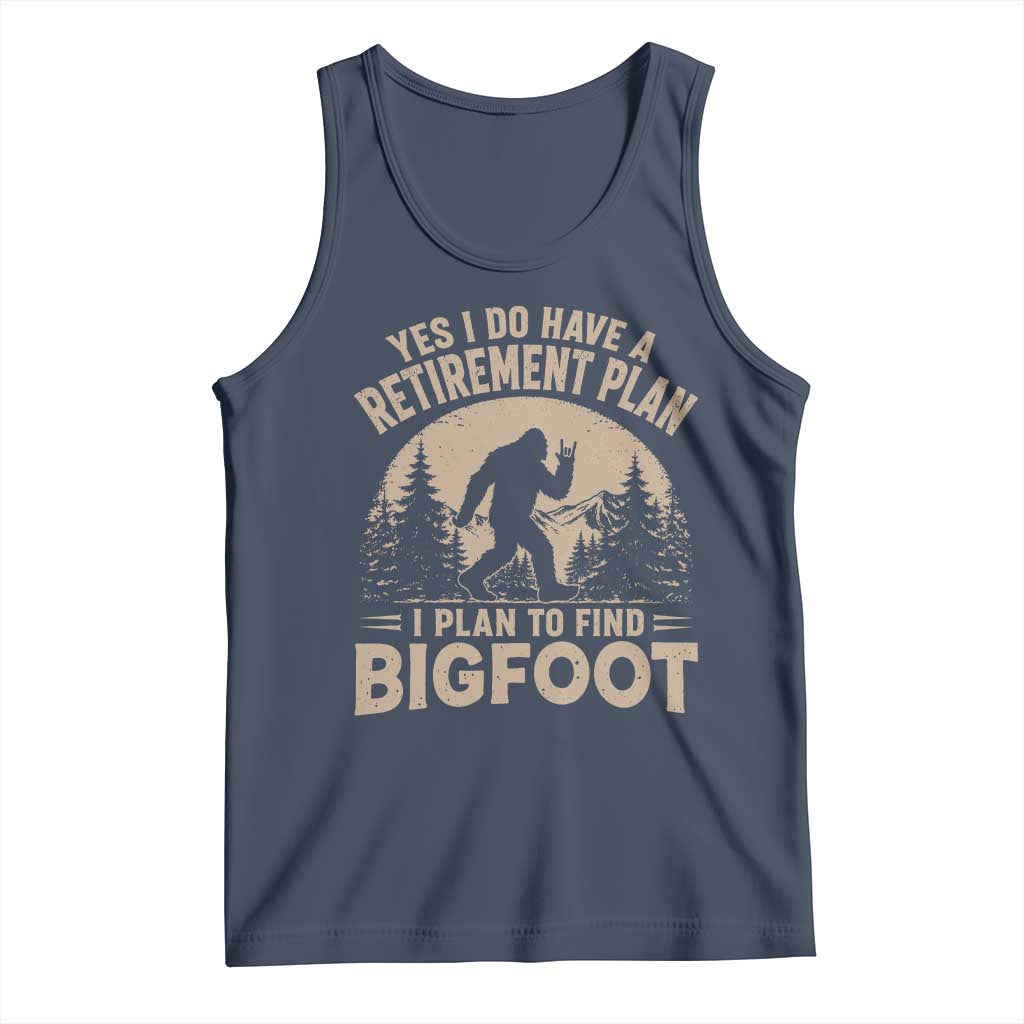 Yes I Do Have A Retirement Plan I Plan To Find Bigfoot Tank Top Funny Retired Bigfoot Hunter TS11 Navy Print Your Wear