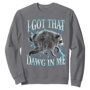 Funny Jimothy The Raccoon Sweatshirt I Got That Dawg In Me Bootleg Art TS11 Charcoal Print Your Wear