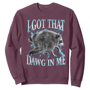 Funny Jimothy The Raccoon Sweatshirt I Got That Dawg In Me Bootleg Art TS11 Maroon Print Your Wear