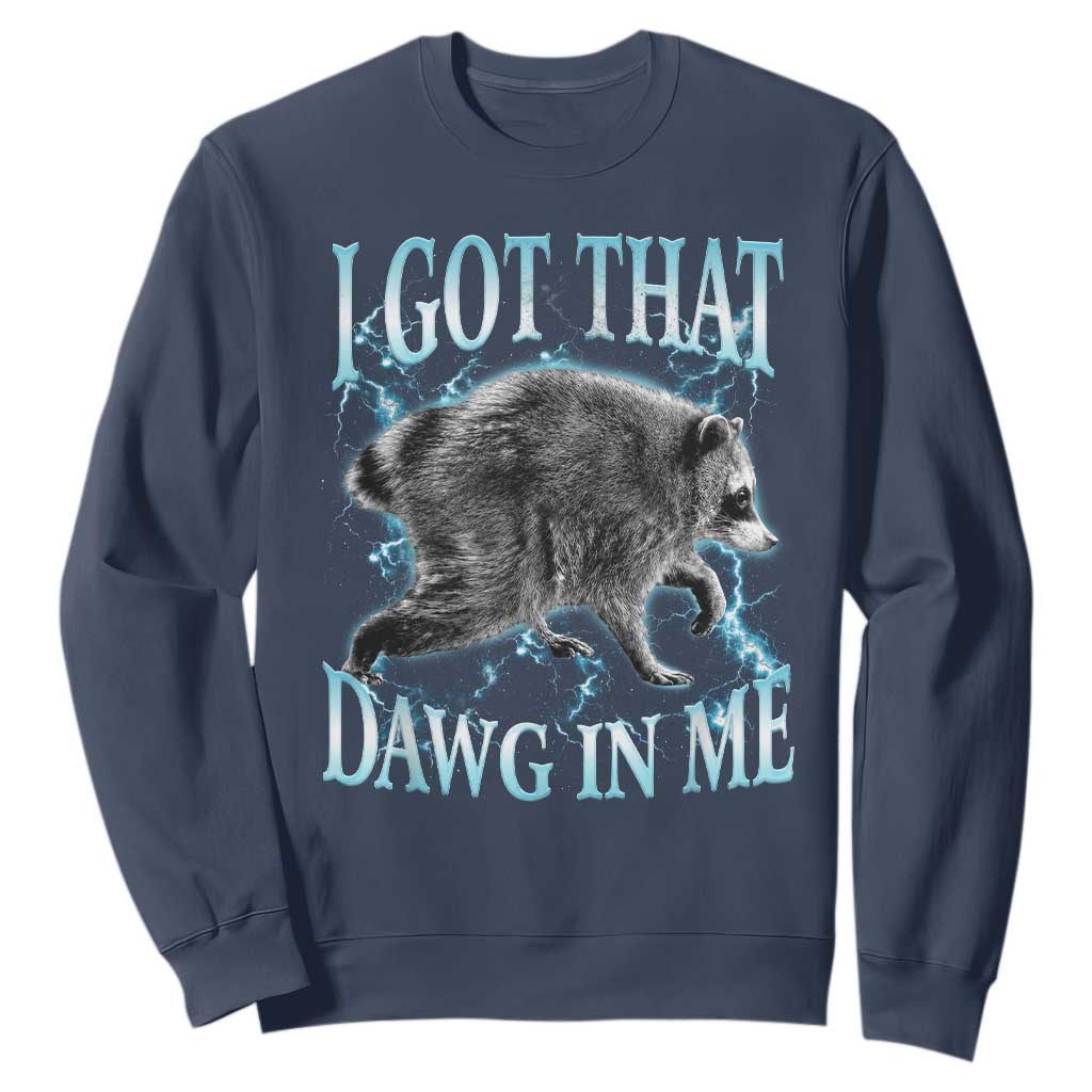 Funny Jimothy The Raccoon Sweatshirt I Got That Dawg In Me Bootleg Art TS11 Navy Print Your Wear