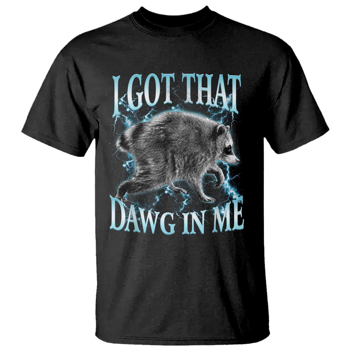 Funny Jimothy The Raccoon T Shirt I Got That Dawg In Me Bootleg Art TS11 Black Print Your Wear