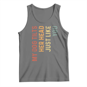 My Dog Tilts Her Head Just Like You Tank Top Funny Dog Lover TS11 Black Heather Print Your Wear