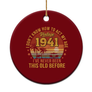 85th Birthday Vintage 1941 Ceramic Ornament I Dont Know How To Act My Age Ive Never Been This Old Before TS11 1pc Red Print Your Wear