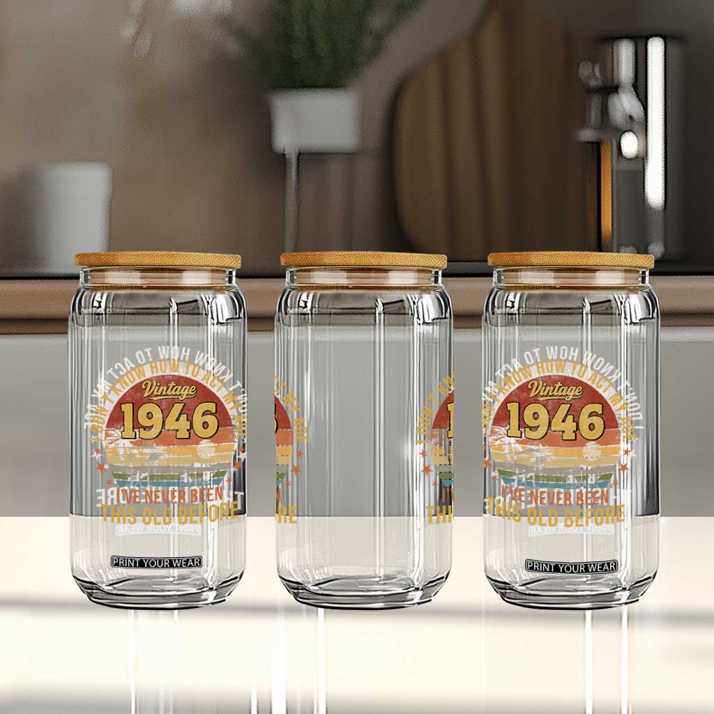 80th Birthday Vintage 1946 Glass Can I Dont Know How To Act My Age Ive Never Been This Old Before TS11 Print Your Wear