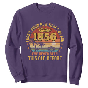 70th Birthday Vintage 1956 Sweatshirt I Dont Know How To Act My Age Ive Never Been This Old Before TS11 Purple Print Your Wear