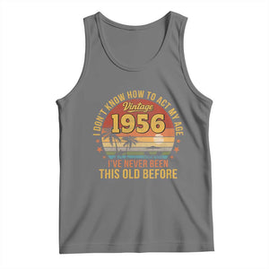 70th Birthday Vintage 1956 Tank Top I Dont Know How To Act My Age Ive Never Been This Old Before TS11 Black Heather Print Your Wear