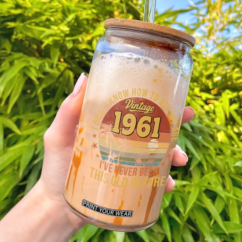 65th Birthday Vintage 1961 Glass Can I Dont Know How To Act My Age Ive Never Been This Old Before TS11 Black Print Your Wear