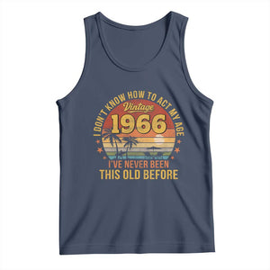 60th Birthday Vintage 1966 Tank Top I Dont Know How To Act My Age Ive Never Been This Old Before TS11 Navy Print Your Wear