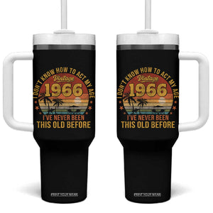 60th Birthday Vintage 1966 Tumbler With Handle I Dont Know How To Act My Age Ive Never Been This Old Before TS11 One Size: 40 oz Black Print Your Wear