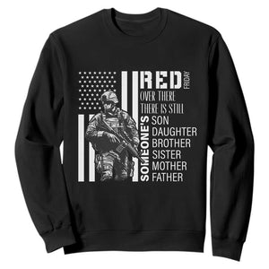 RED Friday Sweatshirt Over There There Is Still Someone's Son Daughter Brother Sister Mother Father Military TS11 Black Print Your Wear