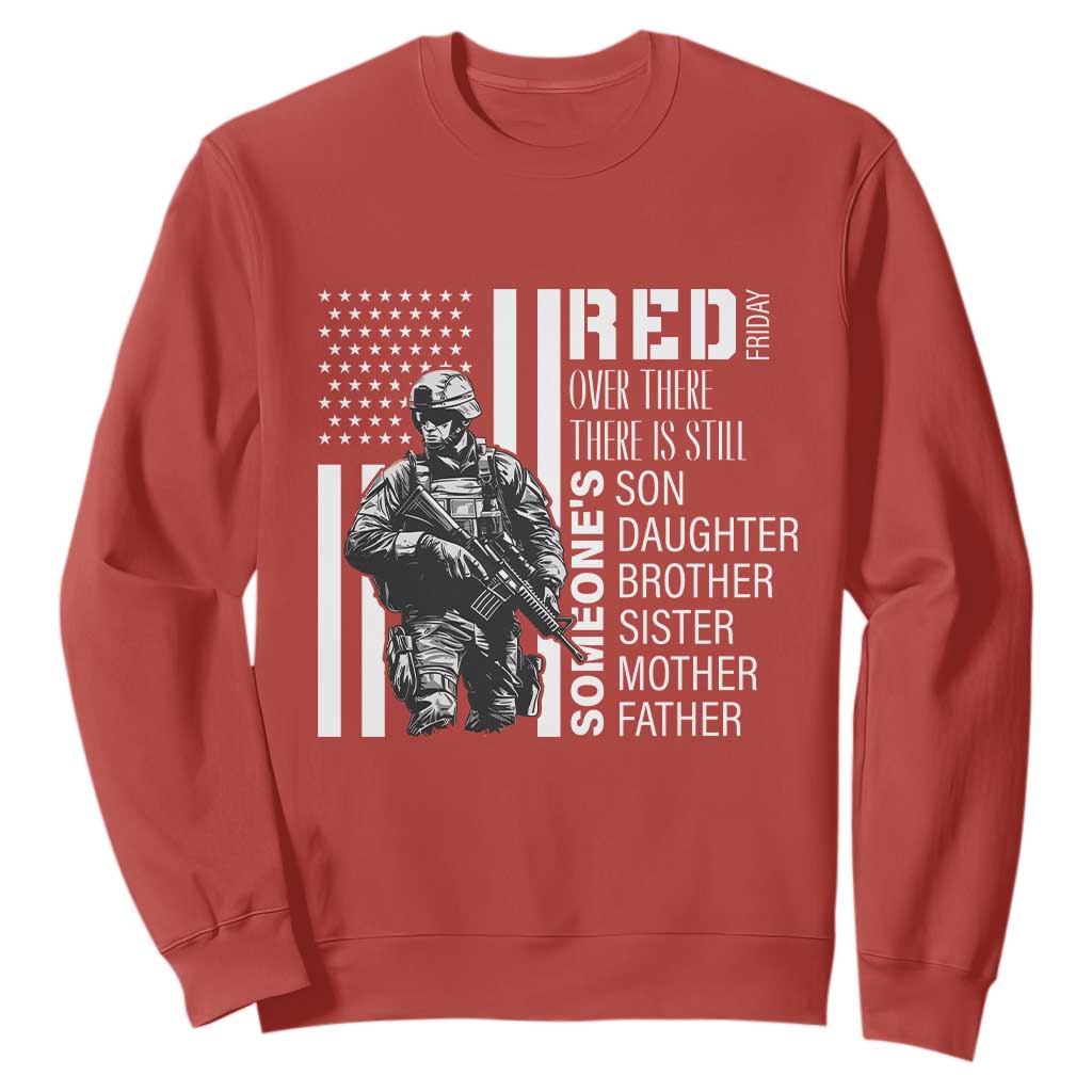 RED Friday Sweatshirt Over There There Is Still Someone's Son Daughter Brother Sister Mother Father Military TS11 Red Print Your Wear