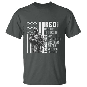 RED Friday T Shirt Over There There Is Still Someone's Son Daughter Brother Sister Mother Father Military TS11 Dark Heather Print Your Wear