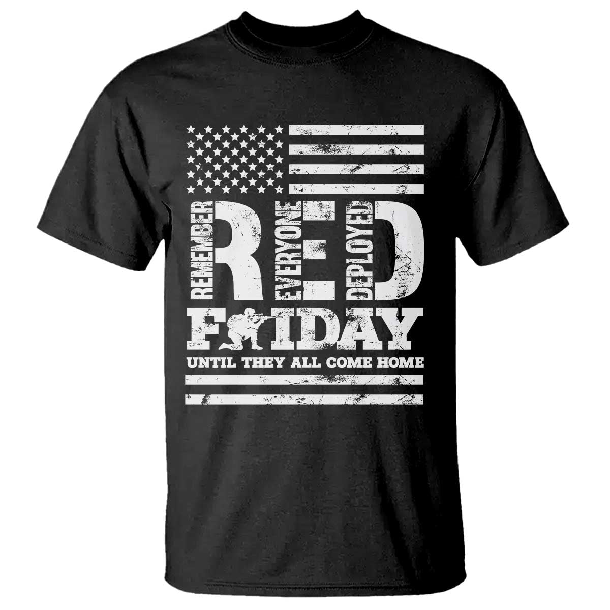 RED Friday T Shirt Remember Everyone Deployed Until They All Come Home Military USA Flag TS11 Black Print Your Wear