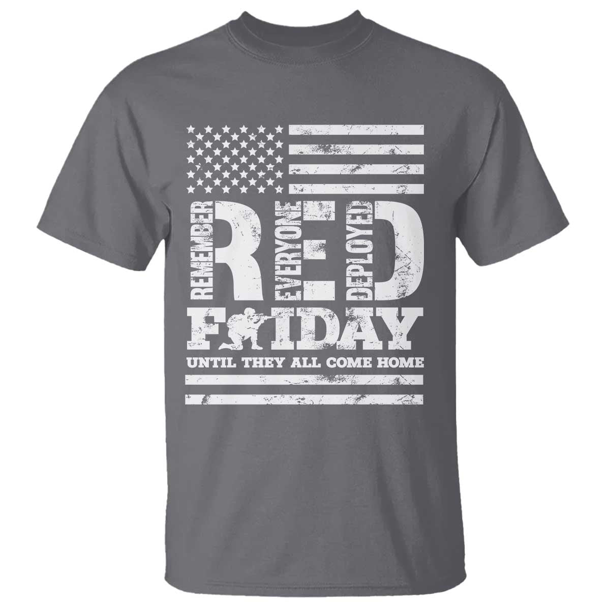 RED Friday T Shirt Remember Everyone Deployed Until They All Come Home Military USA Flag TS11 Charcoal Print Your Wear