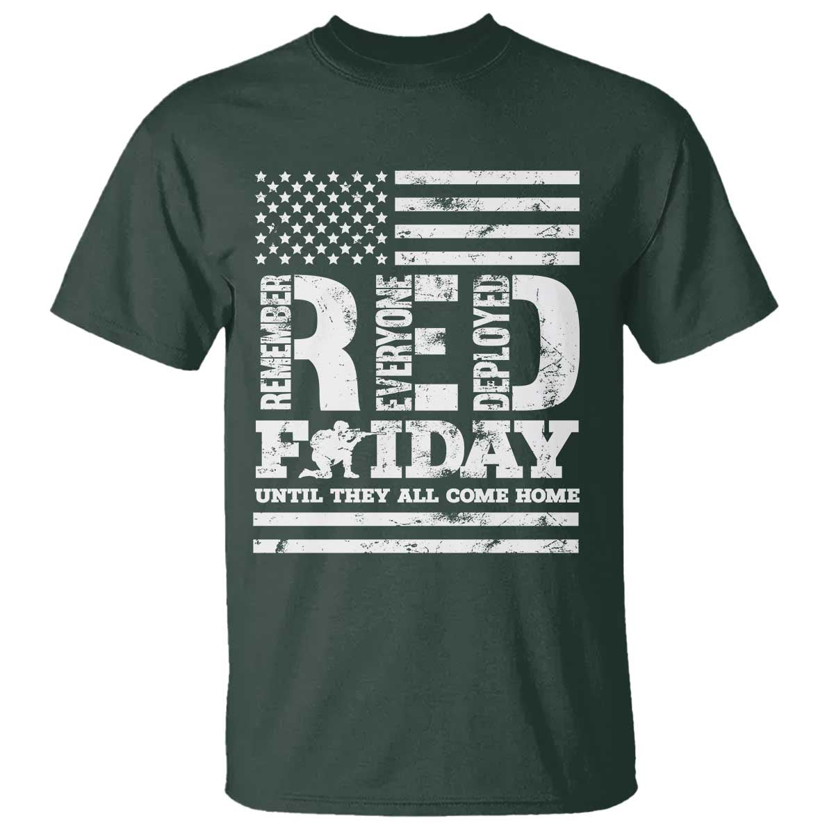 RED Friday T Shirt Remember Everyone Deployed Until They All Come Home Military USA Flag TS11 Dark Forest Green Print Your Wear