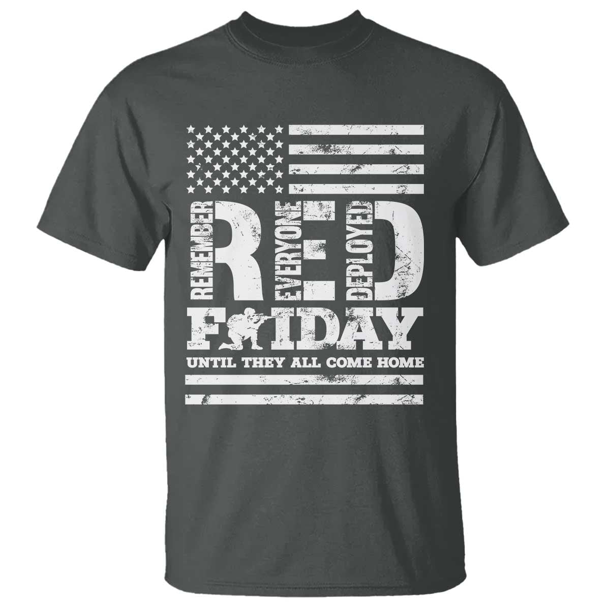 RED Friday T Shirt Remember Everyone Deployed Until They All Come Home Military USA Flag TS11 Dark Heather Print Your Wear