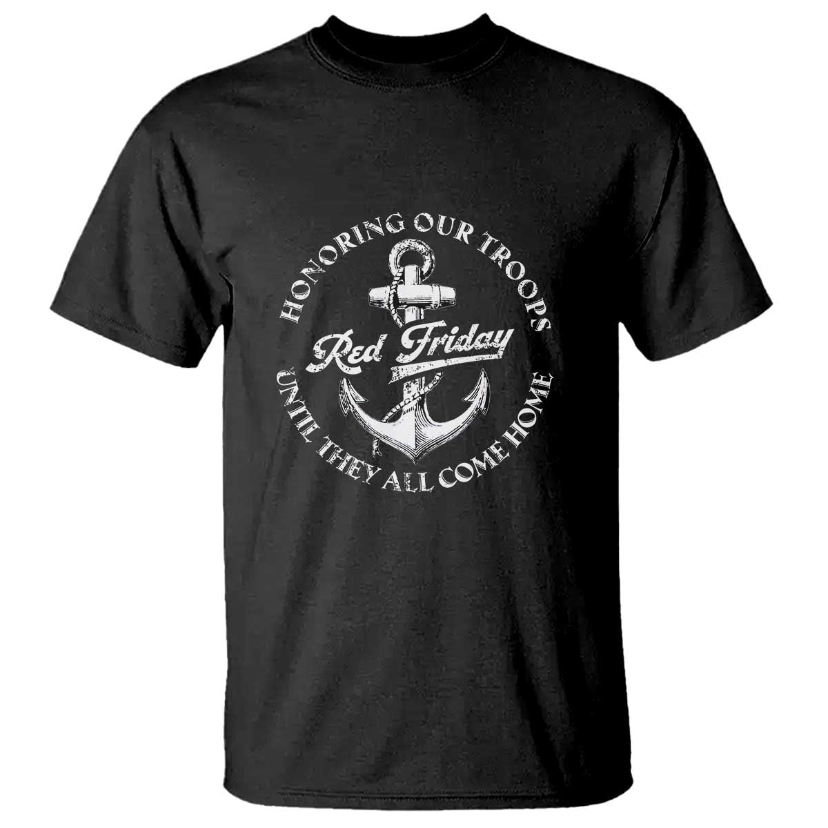 Red Friday T Shirt Honoring Our Troops Until They All Come Home Anchor TS11 Black Print Your Wear