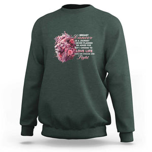 Breast Cancer Awareness Sweatshirt Breast Cancer Is A Journey I Never Planned Or Asked For But I Choose To Love Life Floral Lion TS11 Dark Forest Green Print Your Wear