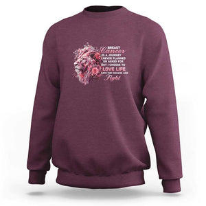 Breast Cancer Awareness Sweatshirt Breast Cancer Is A Journey I Never Planned Or Asked For But I Choose To Love Life Floral Lion TS11 Maroon Print Your Wear