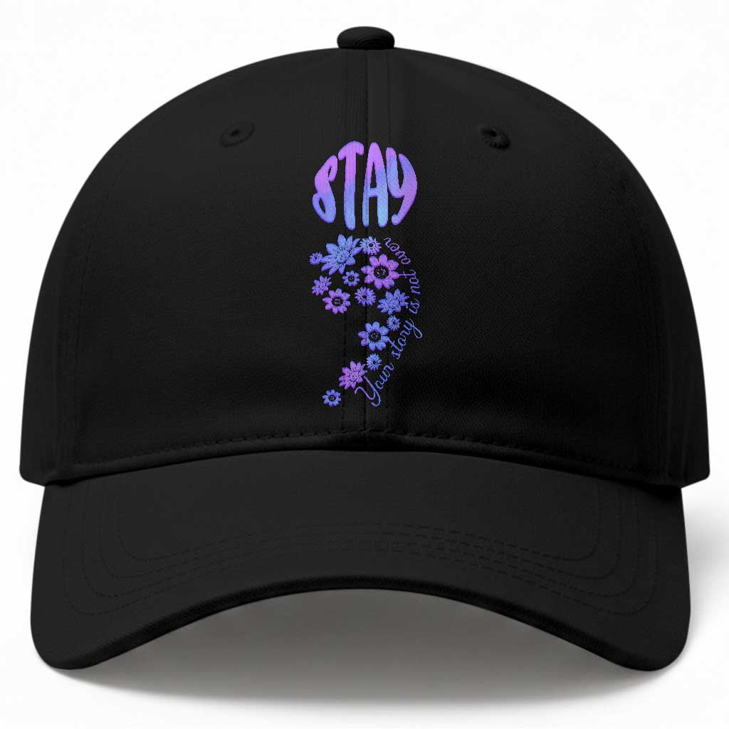 Suicide Prevention Awareness Baseball Cap Stay Your Story Is Not Over Semicolon Flower TS11 Print Your Wear