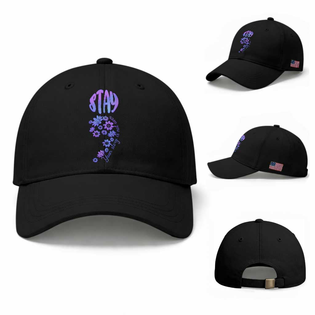 Suicide Prevention Awareness Baseball Cap Stay Your Story Is Not Over Semicolon Flower TS11 Baseball Cap Universal Fit Black Print Your Wear