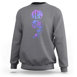 Suicide Prevention Awareness Sweatshirt Stay Your Story Is Not Over Semicolon Flower TS11 Charcoal Print Your Wear