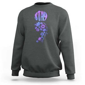 Suicide Prevention Awareness Sweatshirt Stay Your Story Is Not Over Semicolon Flower TS11 Dark Heather Print Your Wear