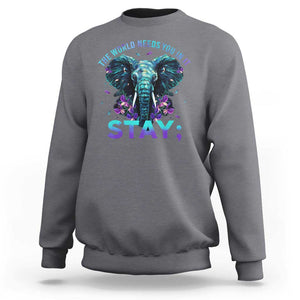 Suicide Prevention Awareness Sweatshirt Stay The World Needs You In It Semicolon Elephant Flower TS11 Charcoal Print Your Wear