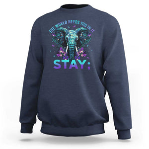 Suicide Prevention Awareness Sweatshirt Stay The World Needs You In It Semicolon Elephant Flower TS11 Navy Print Your Wear