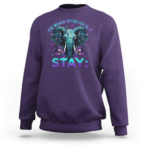 Suicide Prevention Awareness Sweatshirt Stay The World Needs You In It Semicolon Elephant Flower TS11 Purple Print Your Wear