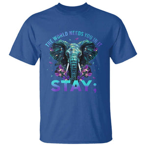 Suicide Prevention Awareness T Shirt Stay The World Needs You In It Semicolon Elephant Flower TS11 Royal Blue Print Your Wear