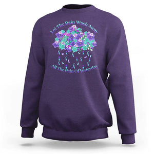 Suicide Prevention Awareness Sweatshirt Let The Rain Wash Away All The Pain Of Yesterday Flower Cloud Semicolon TS11 Purple Print Your Wear