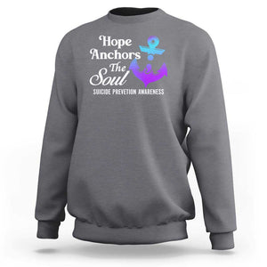 Suicide Prevention Awareness Sweatshirt Hope Anchors The Soul Teal And Purple Semicolon TS11 Charcoal Print Your Wear