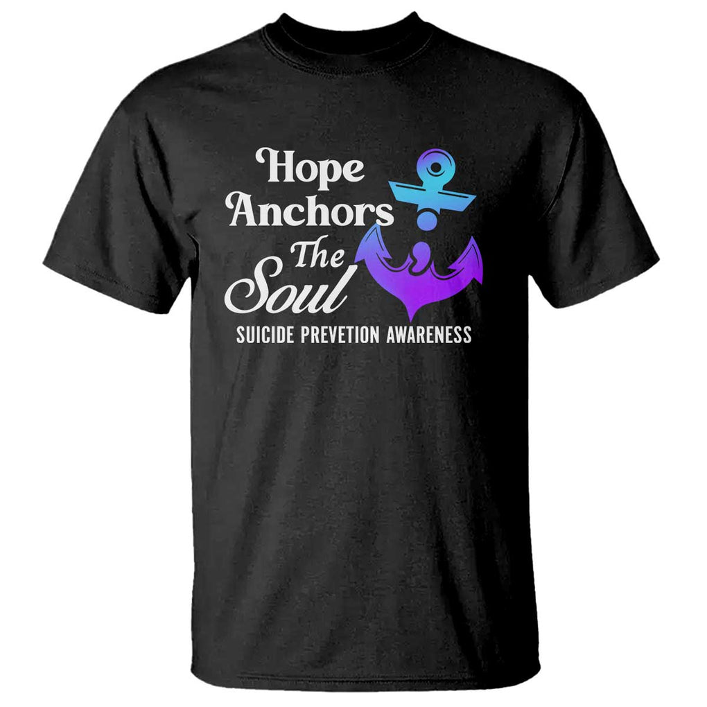 Suicide Prevention Awareness T Shirt Hope Anchors The Soul Teal And Purple Semicolon TS11 Black Print Your Wear