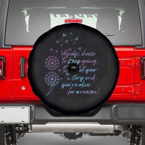 Suicide Prevention Awareness Spare Tire Cover Always Choose To Keep Going Don't Let Your Story End You're Alive For A Reason Semicolon TS11 Black Print Your Wear