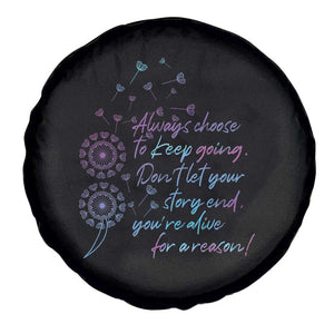 Suicide Prevention Awareness Spare Tire Cover Always Choose To Keep Going Don't Let Your Story End You're Alive For A Reason Semicolon TS11 Print Your Wear