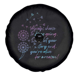 Suicide Prevention Awareness Spare Tire Cover Always Choose To Keep Going Don't Let Your Story End You're Alive For A Reason Semicolon TS11 Print Your Wear