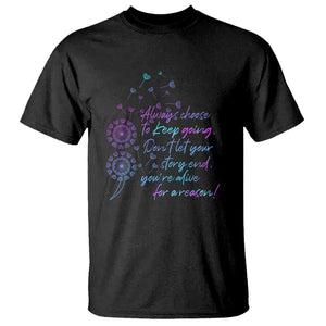 Suicide Prevention Awareness T Shirt Always Choose To Keep Going Don't Let Your Story End You're Alive For A Reason Semicolon TS11 Black Print Your Wear