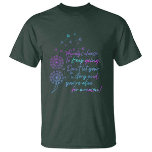 Suicide Prevention Awareness T Shirt Always Choose To Keep Going Don't Let Your Story End You're Alive For A Reason Semicolon TS11 Dark Forest Green Print Your Wear