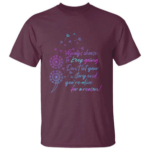 Suicide Prevention Awareness T Shirt Always Choose To Keep Going Don't Let Your Story End You're Alive For A Reason Semicolon TS11 Maroon Print Your Wear