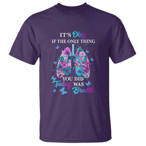 Suicide Prevention Awareness T Shirt It's Okay If The Only Thing You Did Today Was Breath Lung Flower Butterfly TS11 Purple Print Your Wear