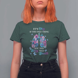 Suicide Prevention Awareness T Shirt For Women It's Okay If The Only Thing You Did Today Was Breath Lung Flower Butterfly TS11 Dark Forest Green Print Your Wear