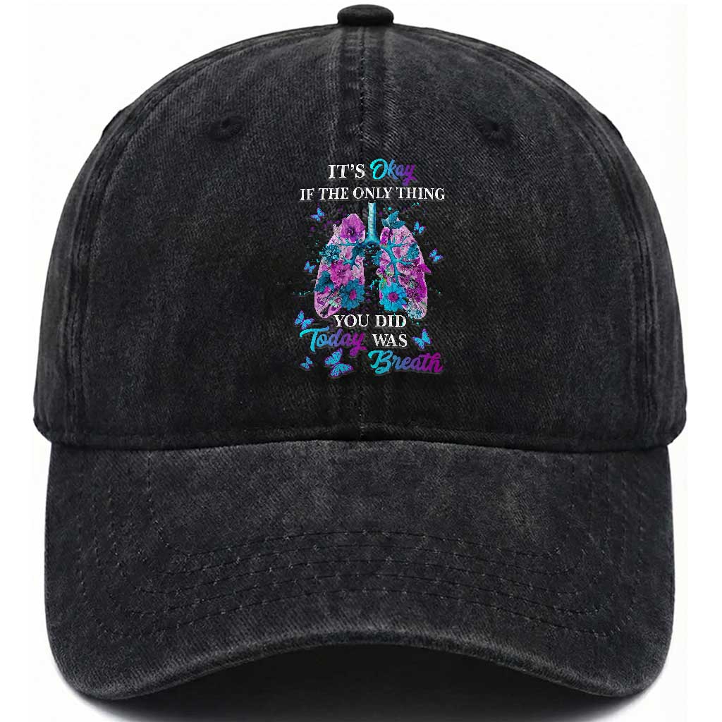 Suicide Prevention Awareness Washed Cotton Baseball Cap It's Okay If The Only Thing You Did Today Was Breath Lung Flower Butterfly TS11 Print Your Wear