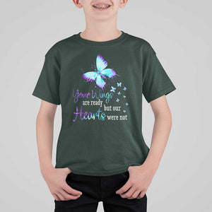 Suicide Prevention Awareness T Shirt For Kid Your Wings Are Ready But Our Hearts Were Not Butterfly TS11 Dark Forest Green Print Your Wear