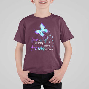 Suicide Prevention Awareness T Shirt For Kid Your Wings Are Ready But Our Hearts Were Not Butterfly TS11 Maroon Print Your Wear