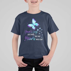 Suicide Prevention Awareness T Shirt For Kid Your Wings Are Ready But Our Hearts Were Not Butterfly TS11 Navy Print Your Wear