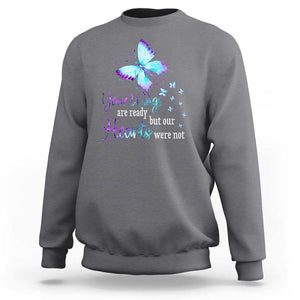 Suicide Prevention Awareness Sweatshirt Your Wings Are Ready But Our Hearts Were Not Butterfly TS11 Charcoal Print Your Wear